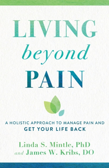 Book cover of: Living beyond Pain – A Holistic Approach to Manage Pain and Get Your Life Back