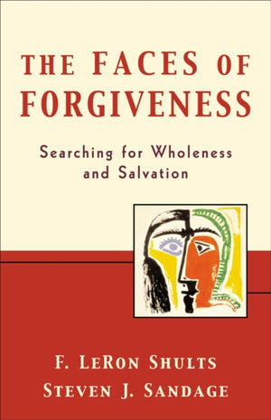 Faces of Forgiveness – Searching for Wholeness and Salvation