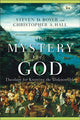 Book cover of: Mystery of God – Theology for Knowing the Unknowable. By: Steven D. Boyer