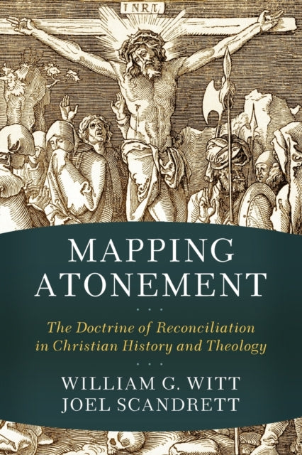 Book cover of: Mapping Atonement – The Doctrine of Reconciliation in Christian History and Theology. By: Joel Scandrett
