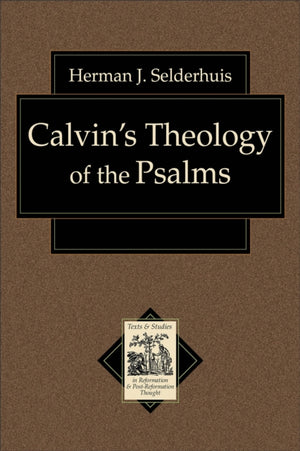 Calvin`s Theology of the Psalms