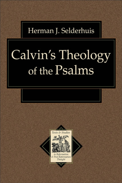 Book cover of: Calvin`s Theology of the Psalms. By: Herman J. Selderhuis