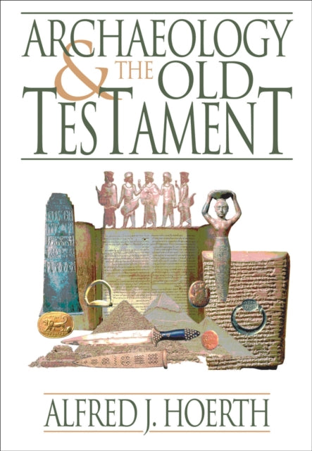 Book cover of: Archaeology and the Old Testament. By: Alfred J. Hoerth