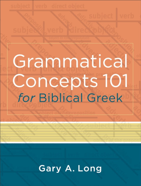 Grammatical Concepts 101 for Biblical Greek