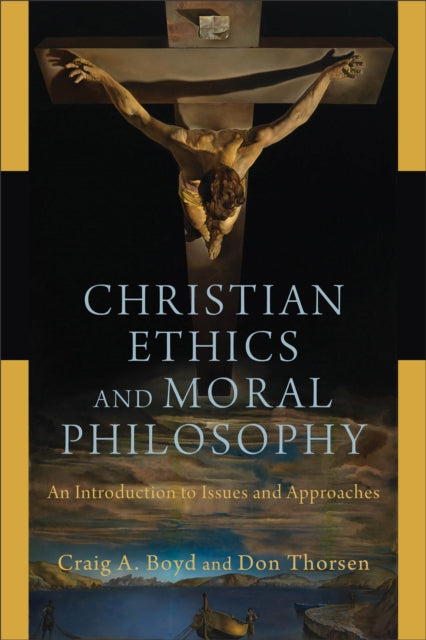 Book cover of: Christian Ethics and Moral Philosophy – An Introduction to Issues and Approaches. By: Craig A. Boyd