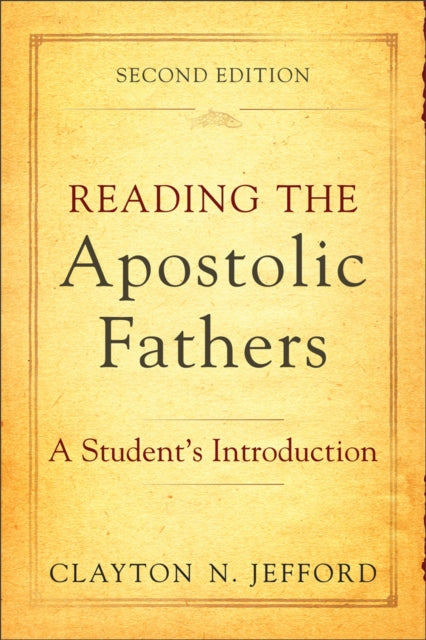 Book cover of: Reading the Apostolic Fathers – A Student`s Introduction. By: Clayton N. Jefford