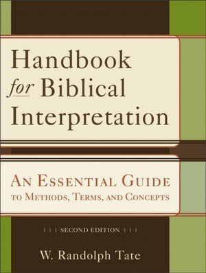 Handbook for Biblical Interpretation – An Essential Guide to Methods, Terms, and Concepts
