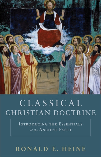 Book cover of: Classical Christian Doctrine – Introducing the Essentials of the Ancient Faith