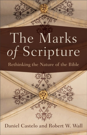 Marks of Scripture – Rethinking the Nature of the Bible