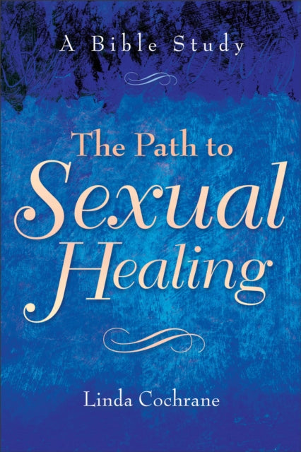 Book cover of: Path to Sexual Healing – A Bible Study. By: Linda Cochrane
