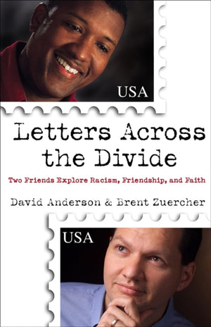 Letters Across the Divide – Two Friends Explore Racism, Friendship, and Faith