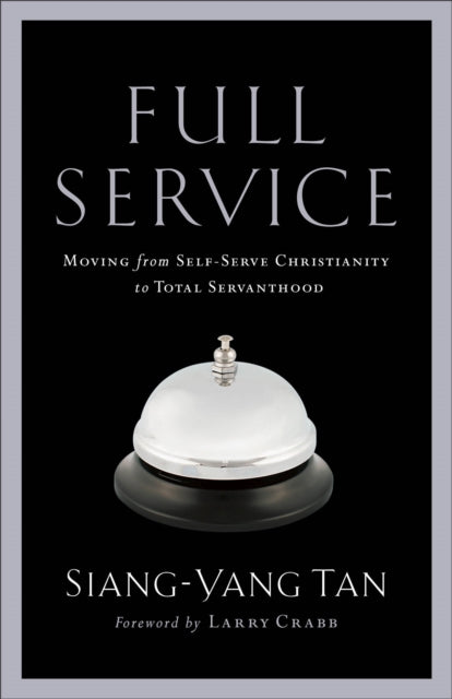 Book cover of: Full Service – Moving from Self–Serve Christianity to Total Servanthood