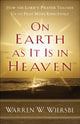 Book cover of: On Earth as It Is in Heaven – How the Lord`s Prayer Teaches Us to Pray More Effectively. By: Warren W. Wiersbe
