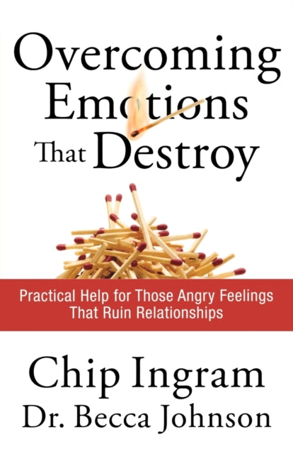 Book cover of: Overcoming Emotions that Destroy – Practical Help for Those Angry Feelings That Ruin Relationships. By: Chip Ingram