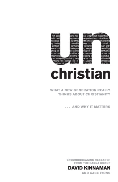 Book cover of: unChristian – What a New Generation Really Thinks about Christianity...and Why It Matters. By: David Kinnaman