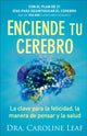 Book cover of: Enciende tu cerebro – La clave para la felicidad, la manera de pensar y la salud