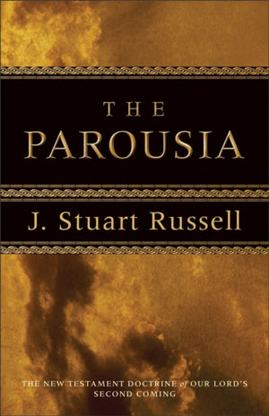 Parousia – The New Testament Doctrine of Our Lord`s Second Coming