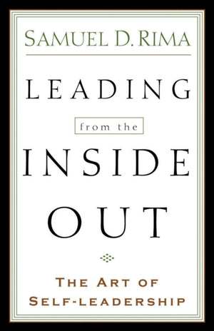 Leading from the Inside Out – The Art of Self–Leadership