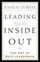 Book cover of: Leading from the Inside Out – The Art of Self–Leadership. By: Samuel D. Rima