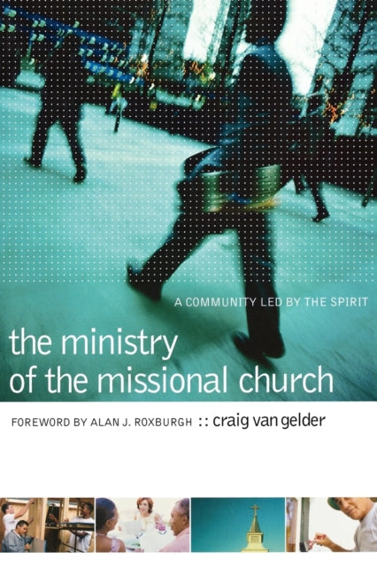 Book cover of: Ministry of the Missional Church – A Community Led by the Spirit. By: Craig Van Gelder