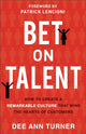 Book cover of: Bet on Talent – How to Create a Remarkable Culture That Wins the Hearts of Customers