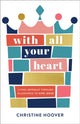 Book cover of: With All Your Heart. By: Christine Hoover