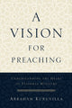 Book cover of: Vision for Preaching – Understanding the Heart of Pastoral Ministry