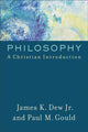 Book cover of: Philosophy – A Christian Introduction. By: Dew, James K. Jr
