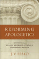 Book cover of: Reforming Apologetics – Retrieving the Classic Reformed Approach to Defending the Faith. By: Fesko