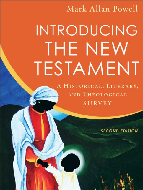Book cover of: Introducing the New Testament – A Historical, Literary, and Theological Survey. By: Mark Allan Powell