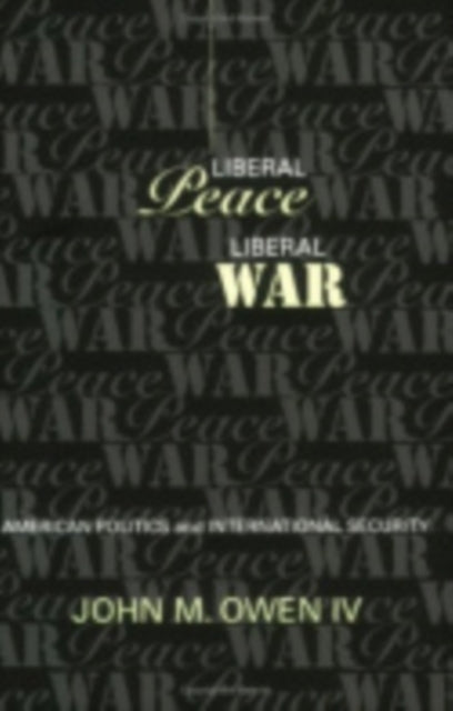 Book cover of: Liberal Peace, Liberal War