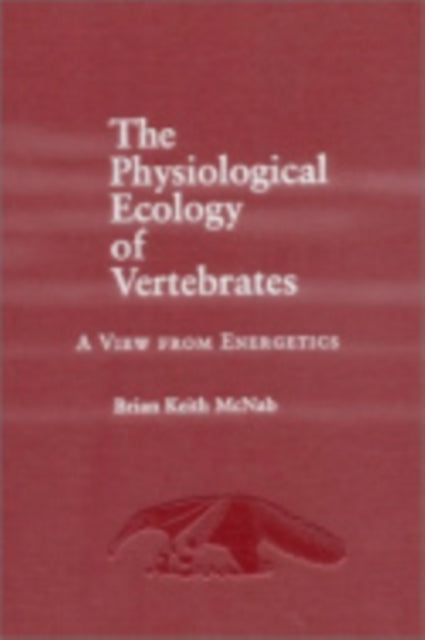 Book cover of: Physiological Ecology of Vertebrates. By: Brian K. Mcnab