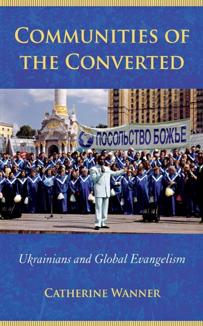 Book cover of: Communities of the Converted. By: Catherine Wanner