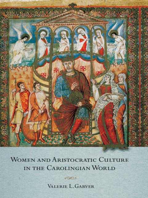 Book cover of: Women and Aristocratic Culture in the Carolingian World. By: Valerie L. Garver