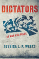 Book cover of: Dictators at War and Peace. By: Jessica L. P.. Weeks