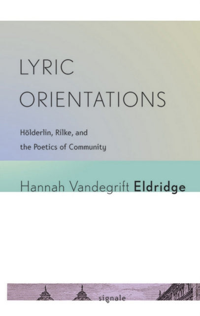 Book cover of: Lyric Orientations. By: Hannah Vandegrift Eldridge