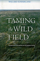 Book cover of: Taming the Wild Field. By: Williard Sunderland