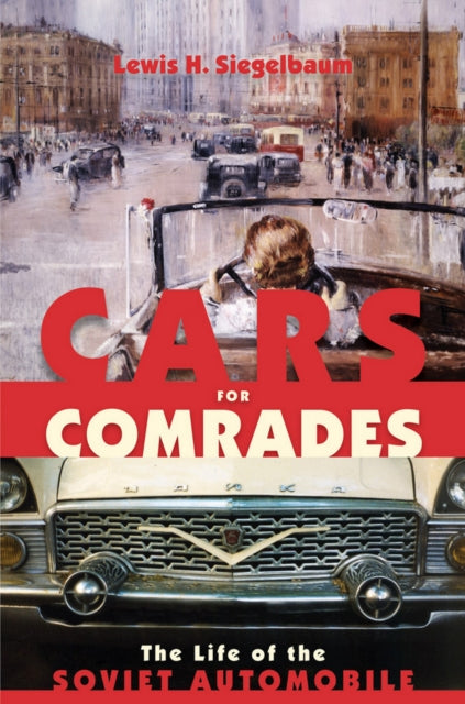 Book cover of: Cars for Comrades. By: Lewis H. Siegelbaum