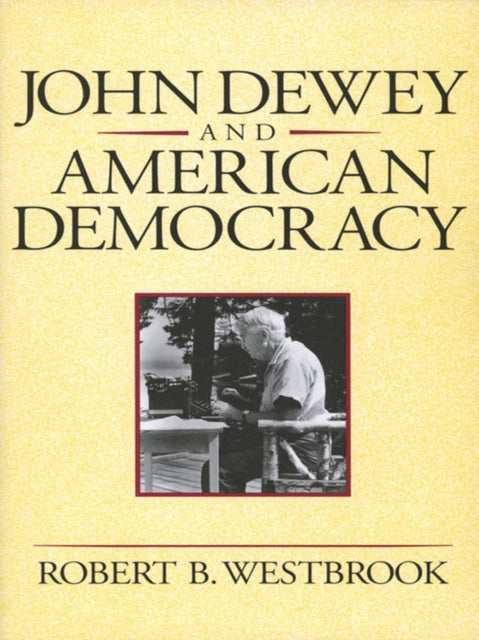 Book cover of: John Dewey and American Democracy