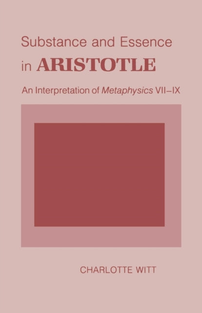 Book cover of: Substance and Essence in Aristotle. By: Charlotte Witt