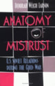 Book cover of: Anatomy of Mistrust. By: Deborah Welch Larson
