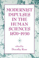 Book cover of: Modernist Impulses in the Human Sciences, 1870-1930