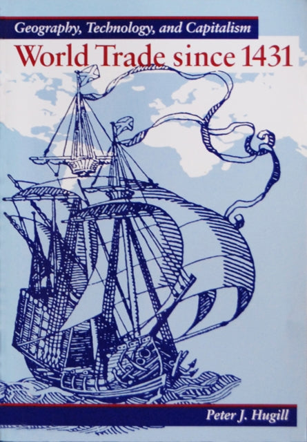 Book cover of: World Trade Since 1431. By: Peter J. Hugill
