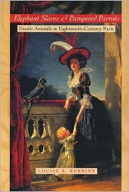 Book cover of: Elephant Slaves and Pampered Parrots. By: Louise E. Robbins