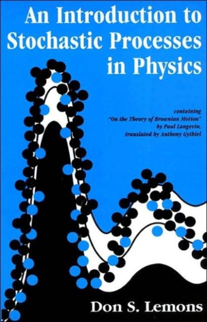 Book cover of: Introduction to Stochastic Processes in Physics. By: Don S. Lemons