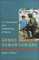 Book cover of: Armed Humanitarians. By: Robert C. DiPrizio