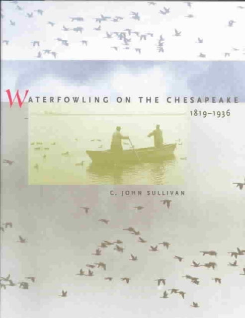 Book cover of: Waterfowling on the Chesapeake, 1819-1936