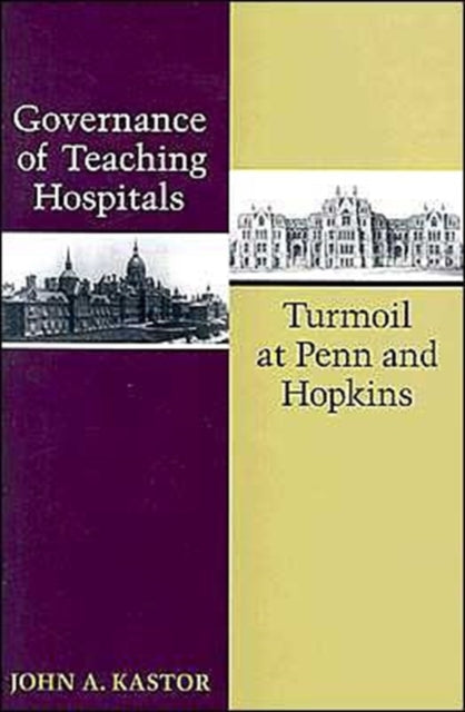 Book cover of: Governance of Teaching Hospitals. By: John A. Kastor