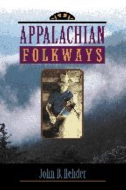 Book cover of: Appalachian Folkways. By: John B. Rehder