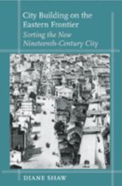 Book cover of: City Building on the Eastern Frontier. By: Diane Shaw